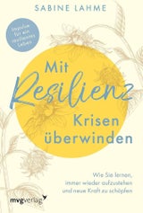"Mit Resilienz Krisen überwinden" von Sabine Lahme, MVG, 18 Euro&nbsp;