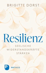 "Resilienz - Seelische Widerstandskräfte stärken", Patmos Verlag, 20 Euro&nbsp;&nbsp;