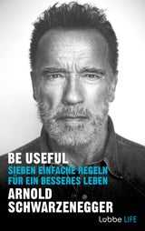 Arnold Schwarzenegger "Be Useful"