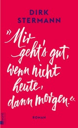 Dirk Stermann Buch: "Mir gehts gut, wenn nicht heute, dann morgen"