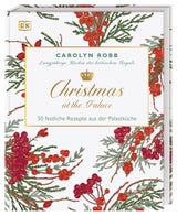 "Christmas at the Palace", 50 festliche Rezepte aus der Palastküche. DK Verlag/21,50 Euro 