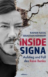 Rainer Fleckl und Sebastian Reinhart: "Inside Signa. Aufstieg und Fall des René Benko"