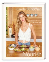 „Nourish“Einfache Rezepte, die Körper und Seele nähren. Gisele Bündchen ZS-Verlag; 31,50 Euro&nbsp;&nbsp;&nbsp;