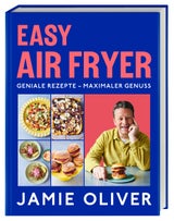Drei kreative Airfryer-Rezepte aus Jamie Olivers neuem Kochbuch