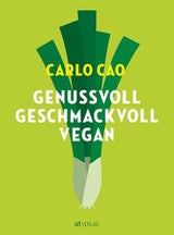 Carlo Cao: Pflanzenbasierte Spitzenküche