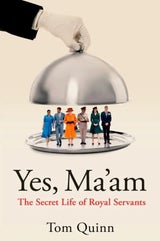 Yes Ma’am: The Secret Life of Royal Servants