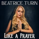 Beatrice Turin "Like a Prayer"