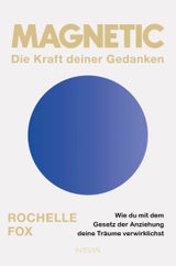 „Magnetic – Die Kraft deiner Gedanken“ erscheint am 1. Mai bei Ansata-Integral-Lotos (um 22,70 Euro).&nbsp;&nbsp;