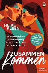 Das buch „Zusammenkommen“ von Spiegel-Sex-Kolumnistin Heike Kleen ist soeben im Penguin Verlag um 16,50 Euro erschienen.