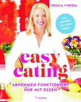 "easy eating – Abnehmen funktioniert nur mit Essen", erschienen im Almalthea Verlag; 29 Euro.