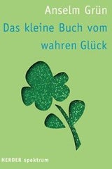 Das kleine Buch vom wahren Glück