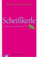 Bestseller. Scheißkerle von Roman Maria Koidl
