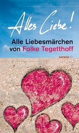 Alle Liebesmärchen von Folke Tegetthoff: Alles Liebe