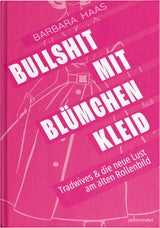 Das buch „Bullshit mit Blümchenkleid“ von Barbara Haas ist soeben im Carl Ueberreuter Verlag (um 16 Euro) erschienen.&nbsp;&nbsp;