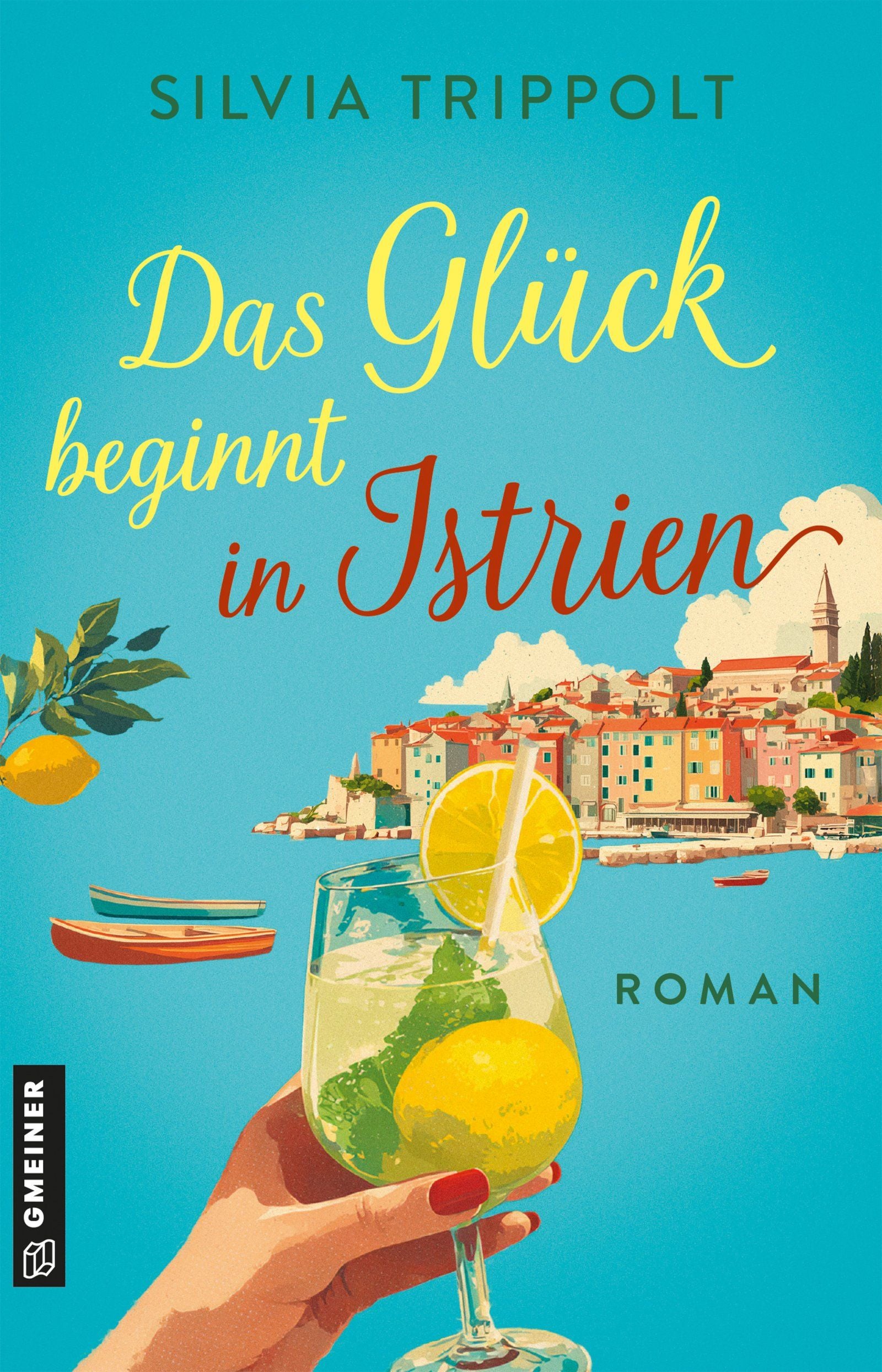 Buchcover mit Cocktailglas vor Küstenstadt, Boote und Zitronen, Titel: "Das Glück beginnt in Istrien".
