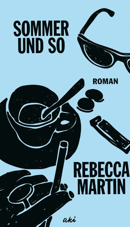 Hellblaues Buchcover mit Sonnenbrille, Kaffeetasse und dem Titel „Sommer und so“ von Rebecca Martin.