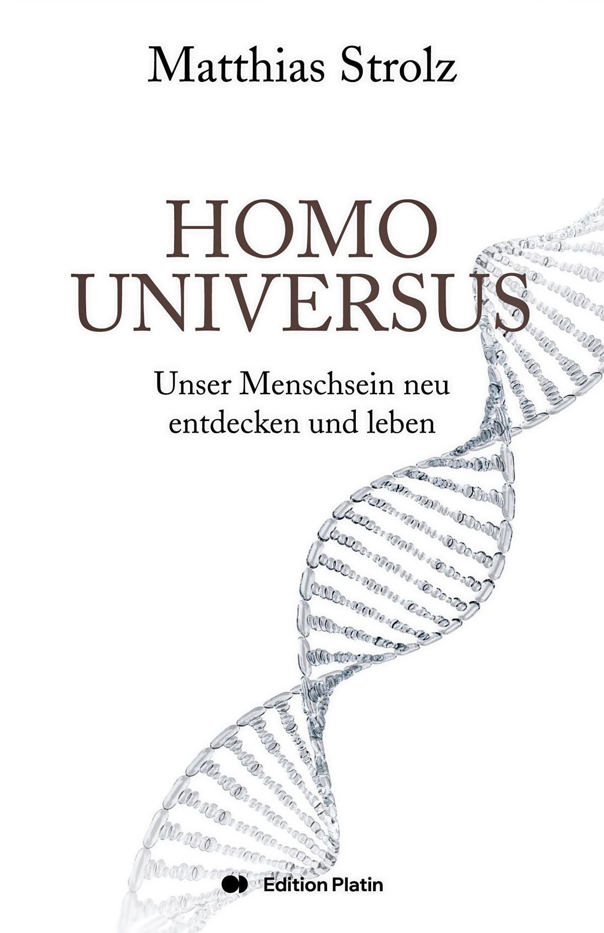 Buchcover "Homo Universus" von Matthias Strolz mit DNA-Helix auf weißem Hintergrund.