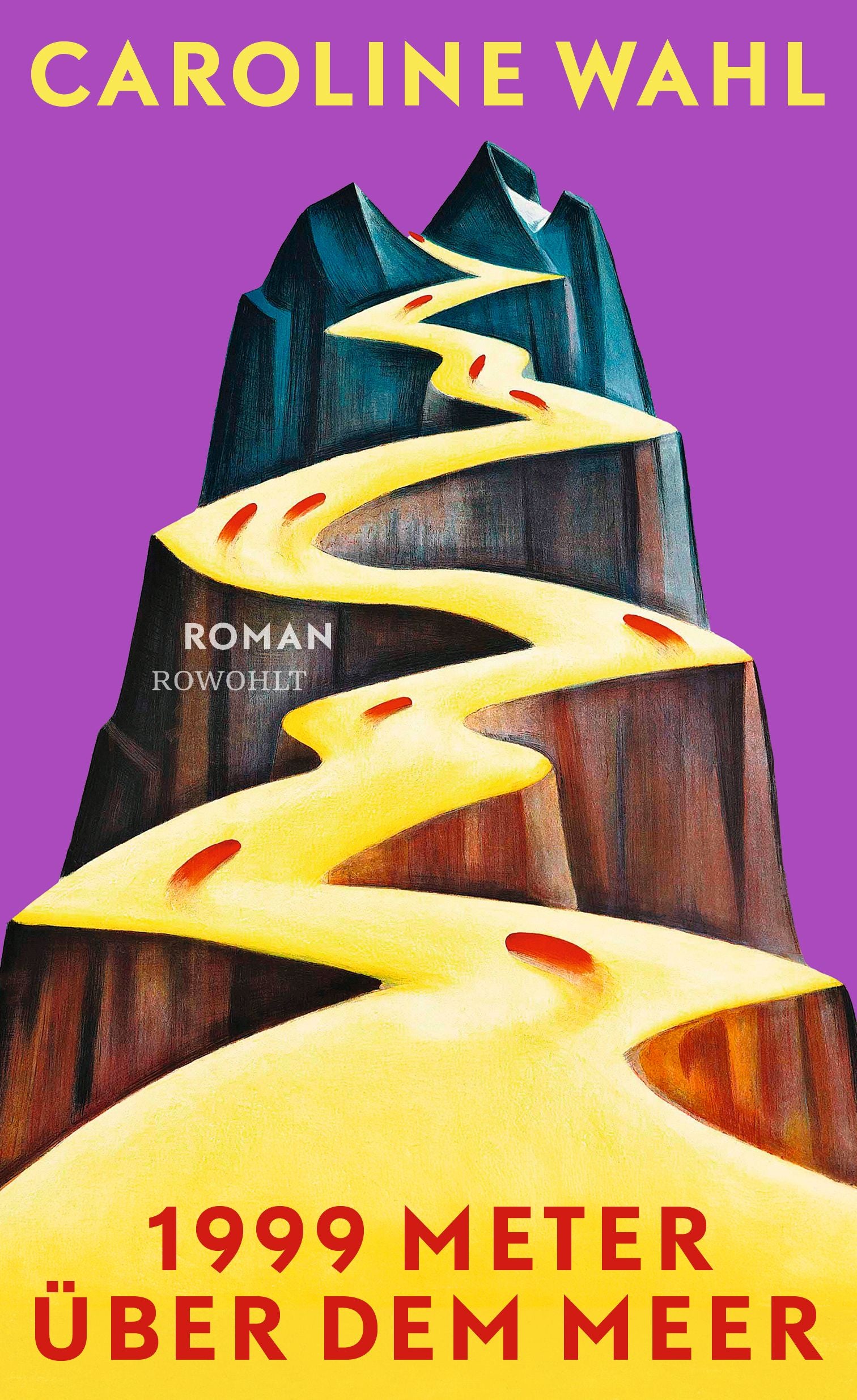 Buchcover mit buntem Berg, gelbem Weg und Titel „1999 Meter über dem Meer“ von Caroline Wahl.