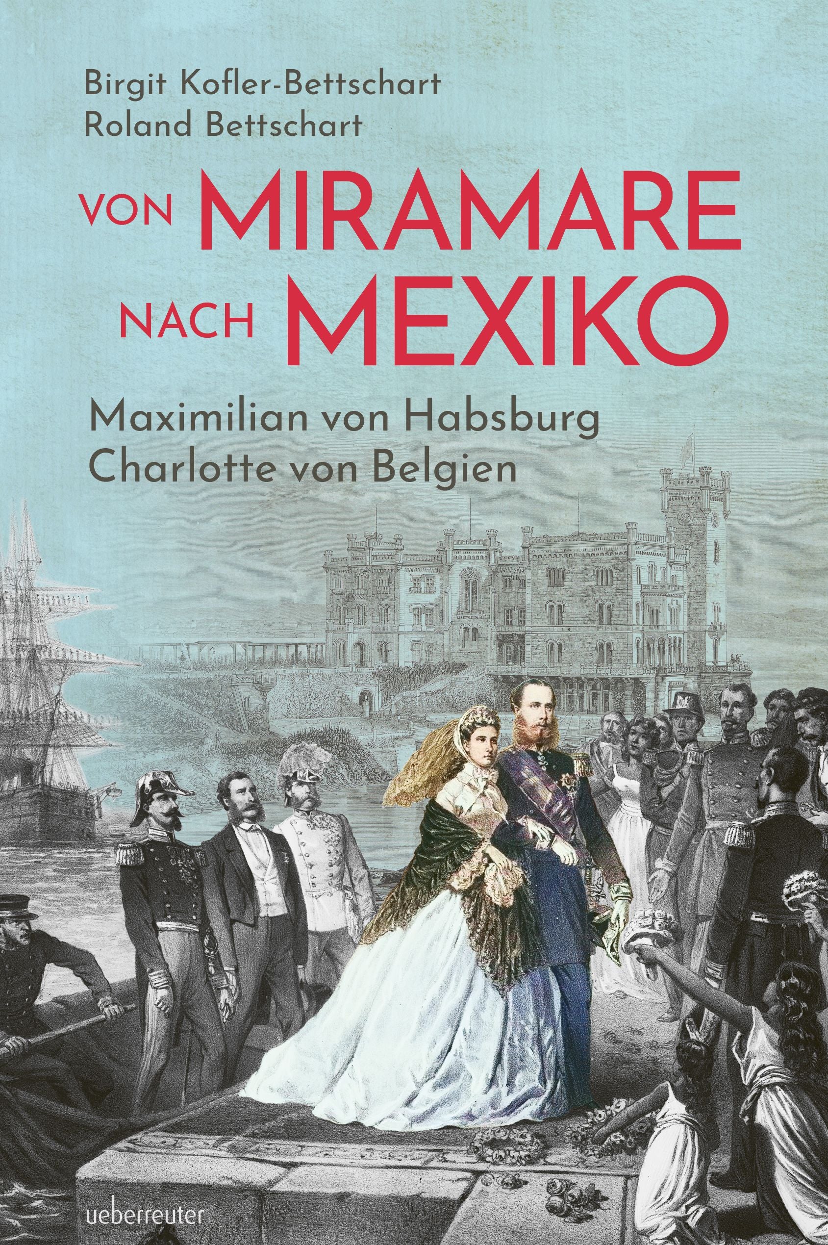 Buchcover mit historischer Szene von Maximilian und Charlotte vor Schloss Miramare und Menschenmenge.