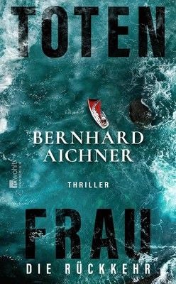 Buchcover von "Totenfrau – Die Rückkehr" von Bernhard Aichner mit Boot auf aufgewühltem Wasser.