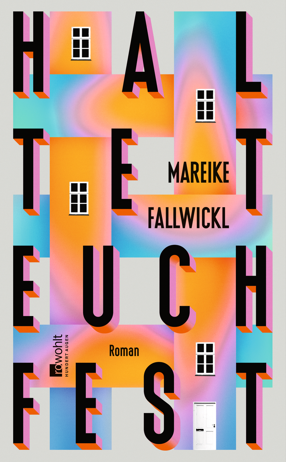 Buntes Buchcover von "Haltet euch fest" von Mareike Fallwickl mit großen schwarzen Buchstaben.