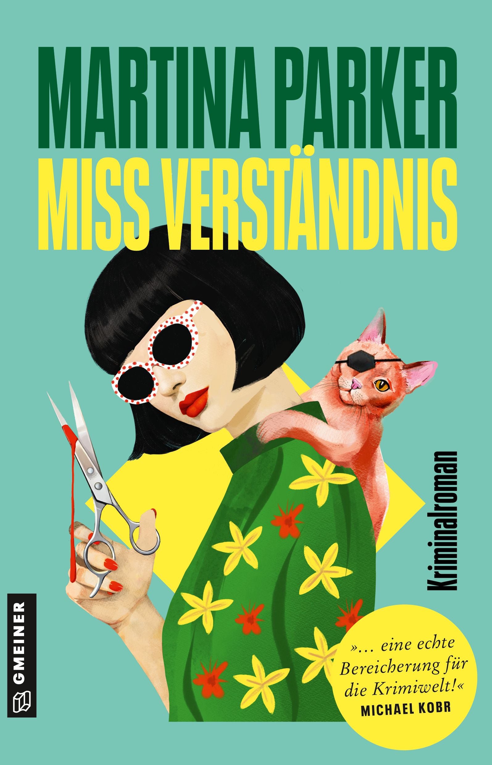 Buchcover: Frau mit Sonnenbrille, Schere und Katze mit Augenklappe, Titel "Miss Verständnis".